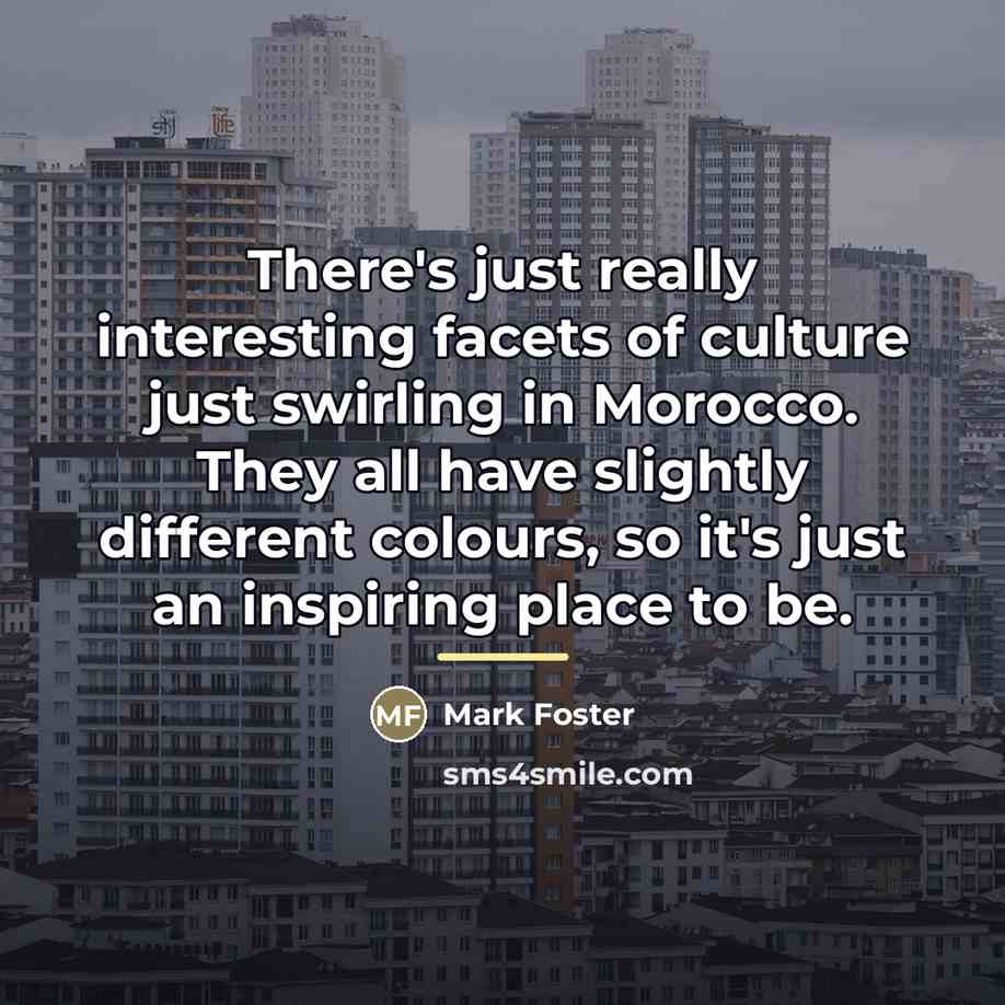 “There's just really interesting facets of culture just swirling in…” quote by Mark Foster