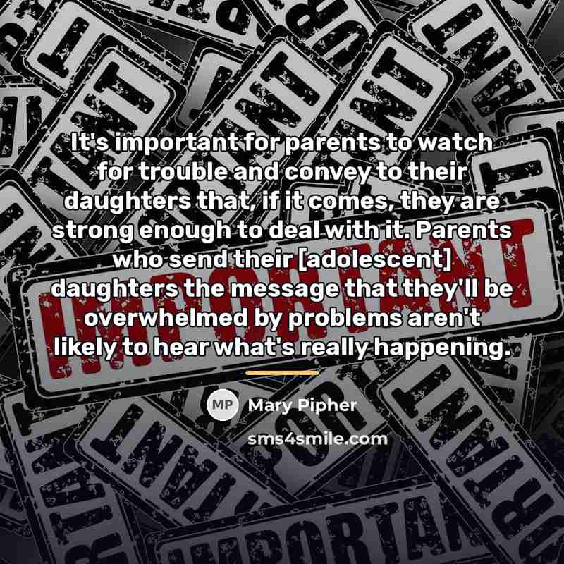 “It's important for parents to watch for trouble and convey…” quote by Mary Pipher
