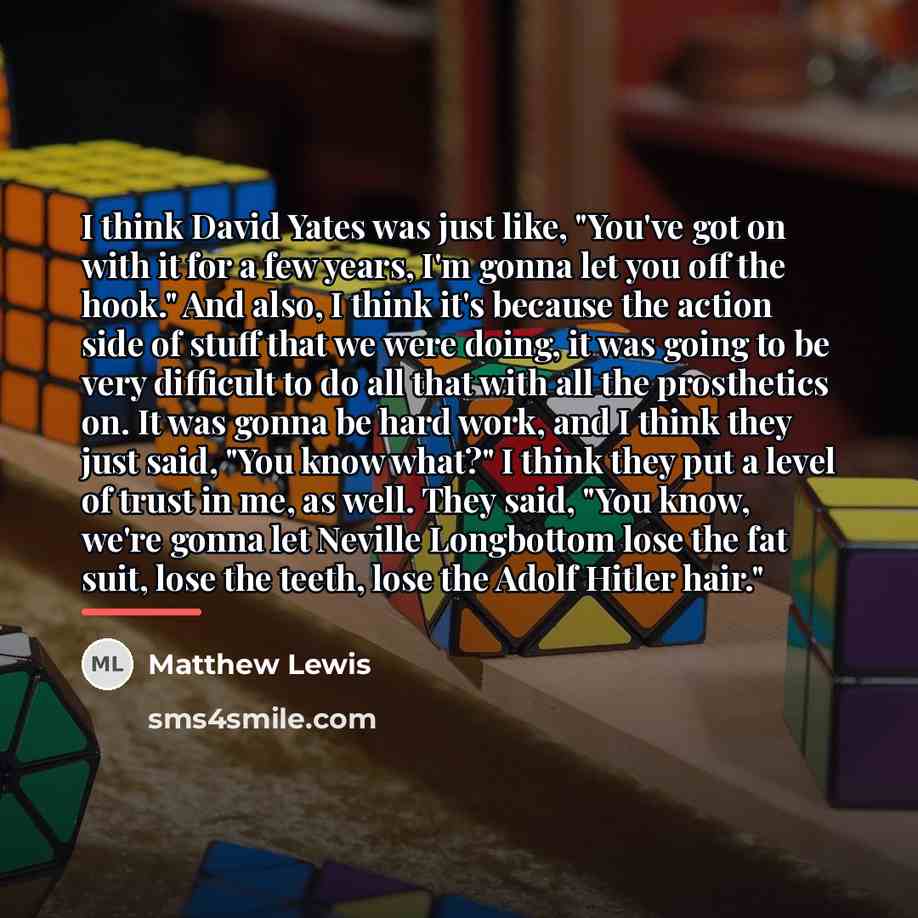 “I think David Yates was just like, "You've got on…” quote by Matthew Lewis