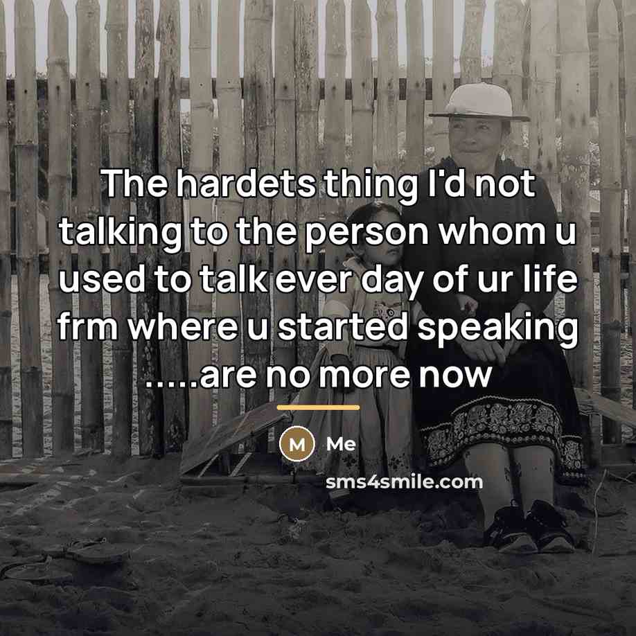 “The hardets thing I'd not talking to the person whom…” quote by Me