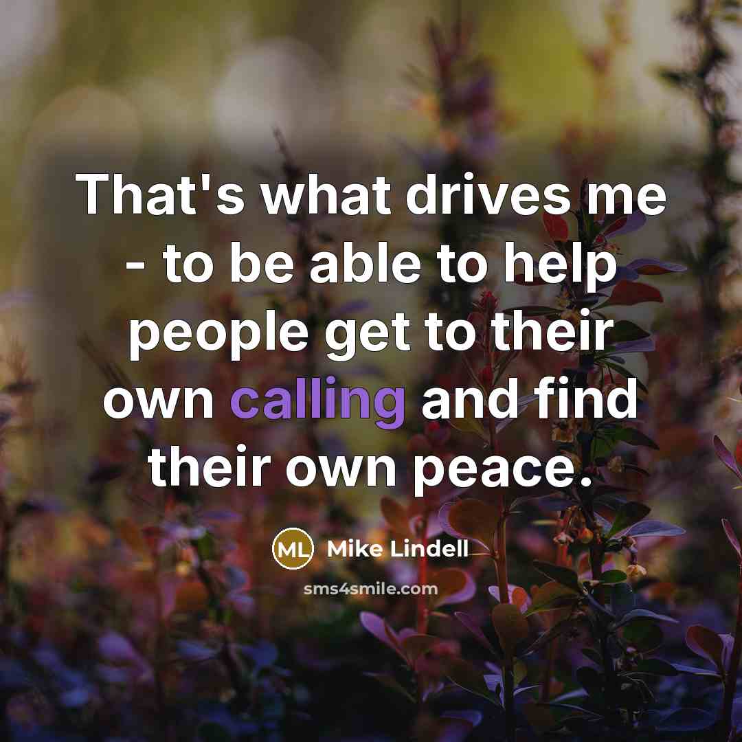 “That's what drives me - to be able to help…” quote by Mike Lindell