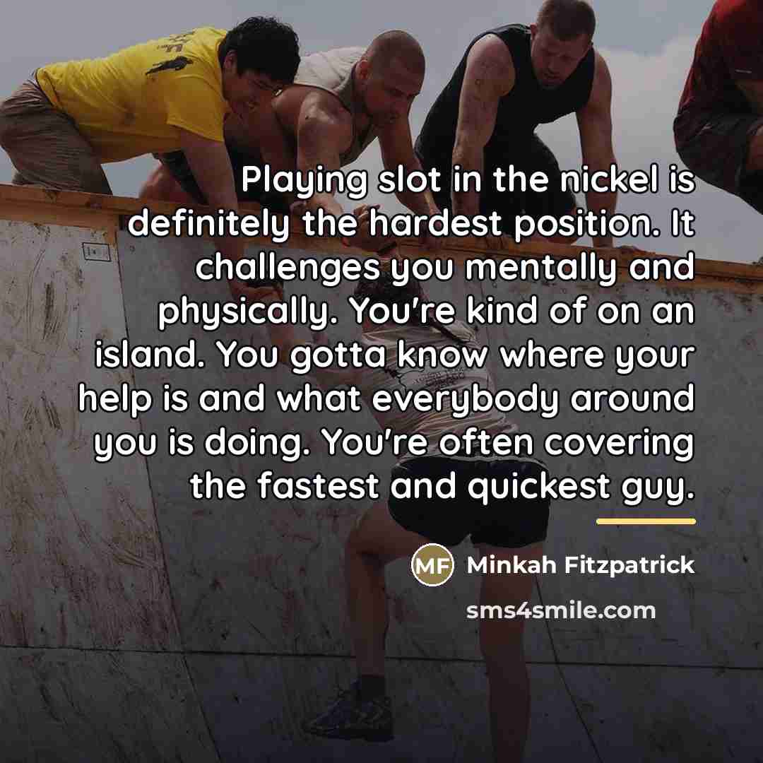 “Playing slot in the nickel is definitely the hardest position.…” quote by Minkah Fitzpatrick
