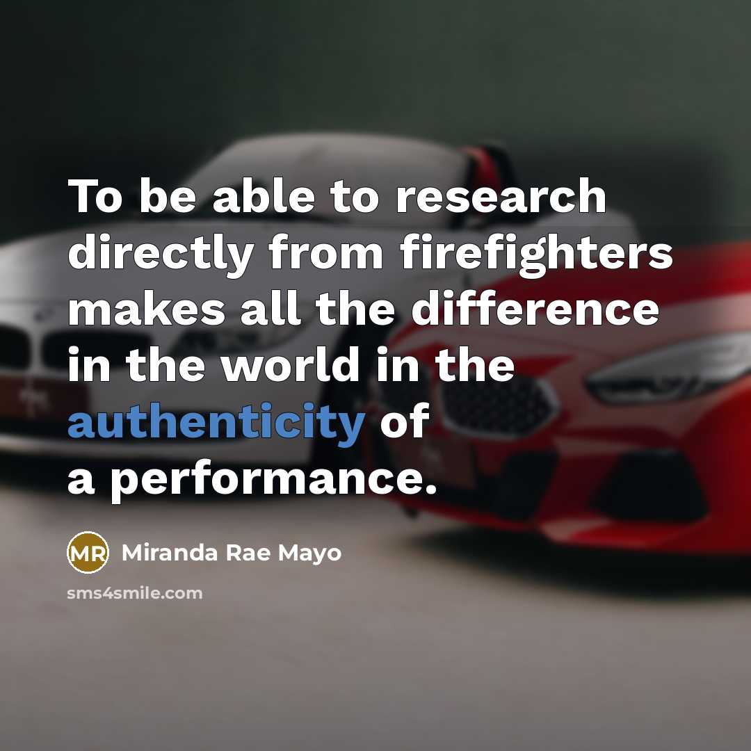 “To be able to research directly from firefighters makes all…” quote by Miranda Rae Mayo