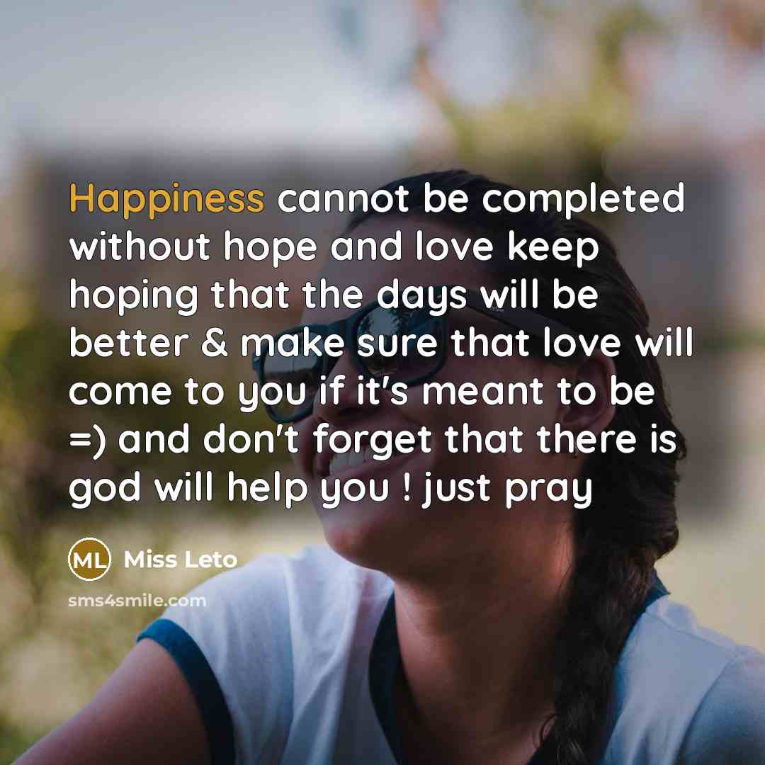 “Happiness cannot be completed without hope and love keep hoping…” quote by MISS LETO