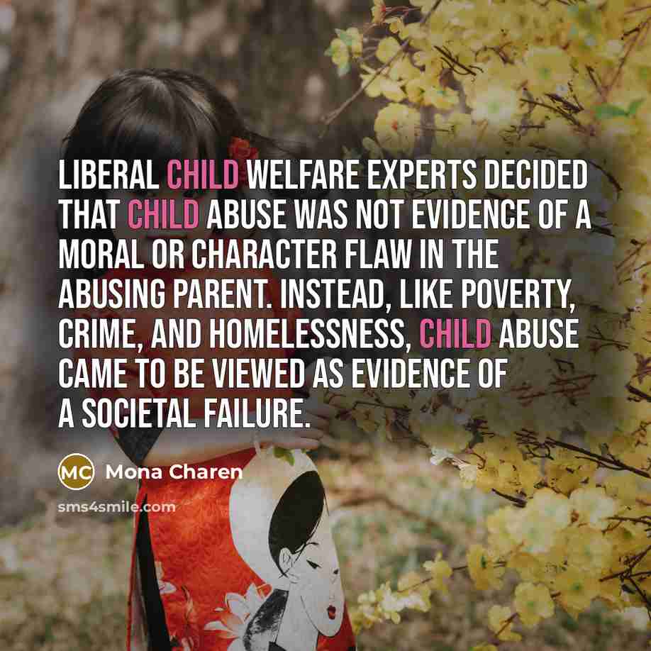 “Liberal child welfare experts decided that child abuse was not…” quote by Mona Charen