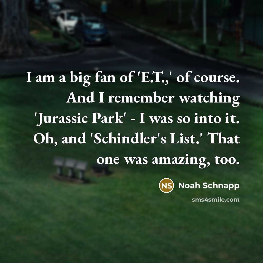 “I am a big fan of 'E.T.,' of course. And…” quote by Noah Schnapp