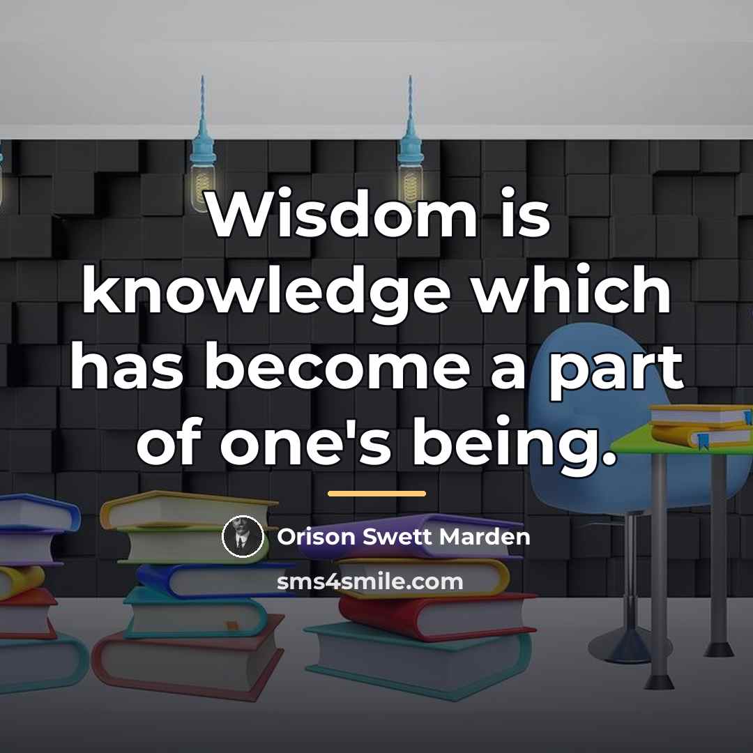 “Wisdom is knowledge which has become a part of one's…” quote by Orison Swett Marden