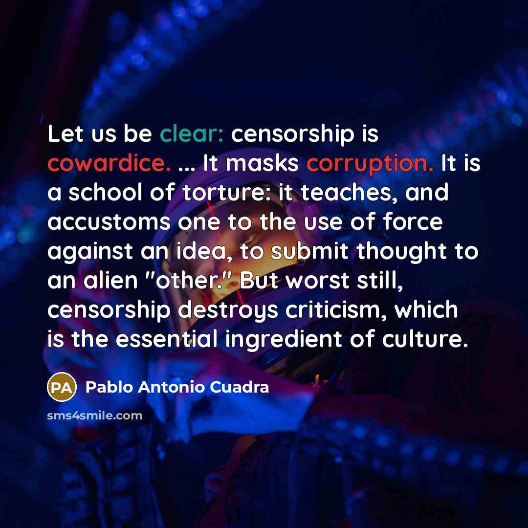 “Let us be clear: censorship is cowardice. ... It masks…” quote by Pablo Antonio Cuadra