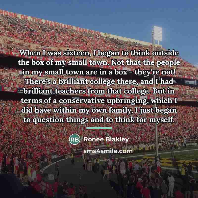 “When I was sixteen, I began to think outside the…” quote by Ronee Blakley