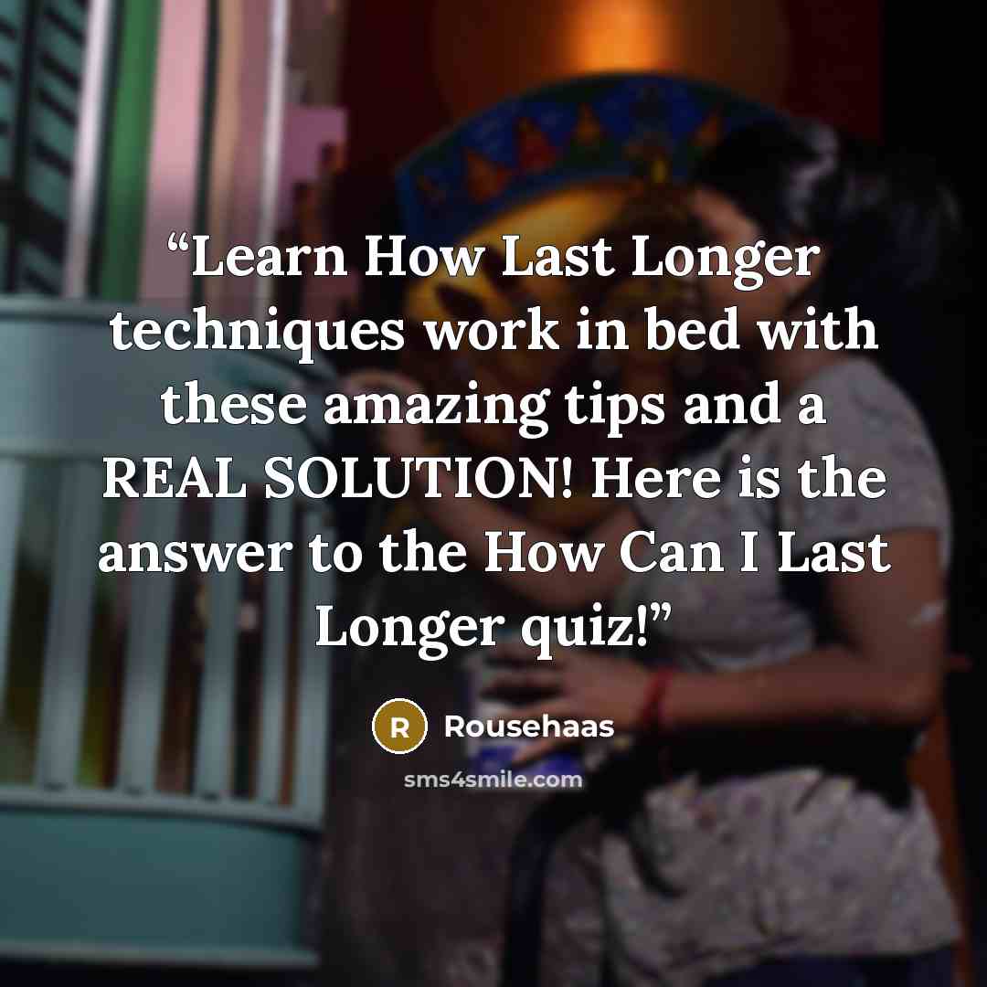 “Learn How Last Longer techniques work in bed with these amazing tips and a REAL SOLUTION! Here is the answer to the How Can I Last Longer quiz!” quote by Rousehaas