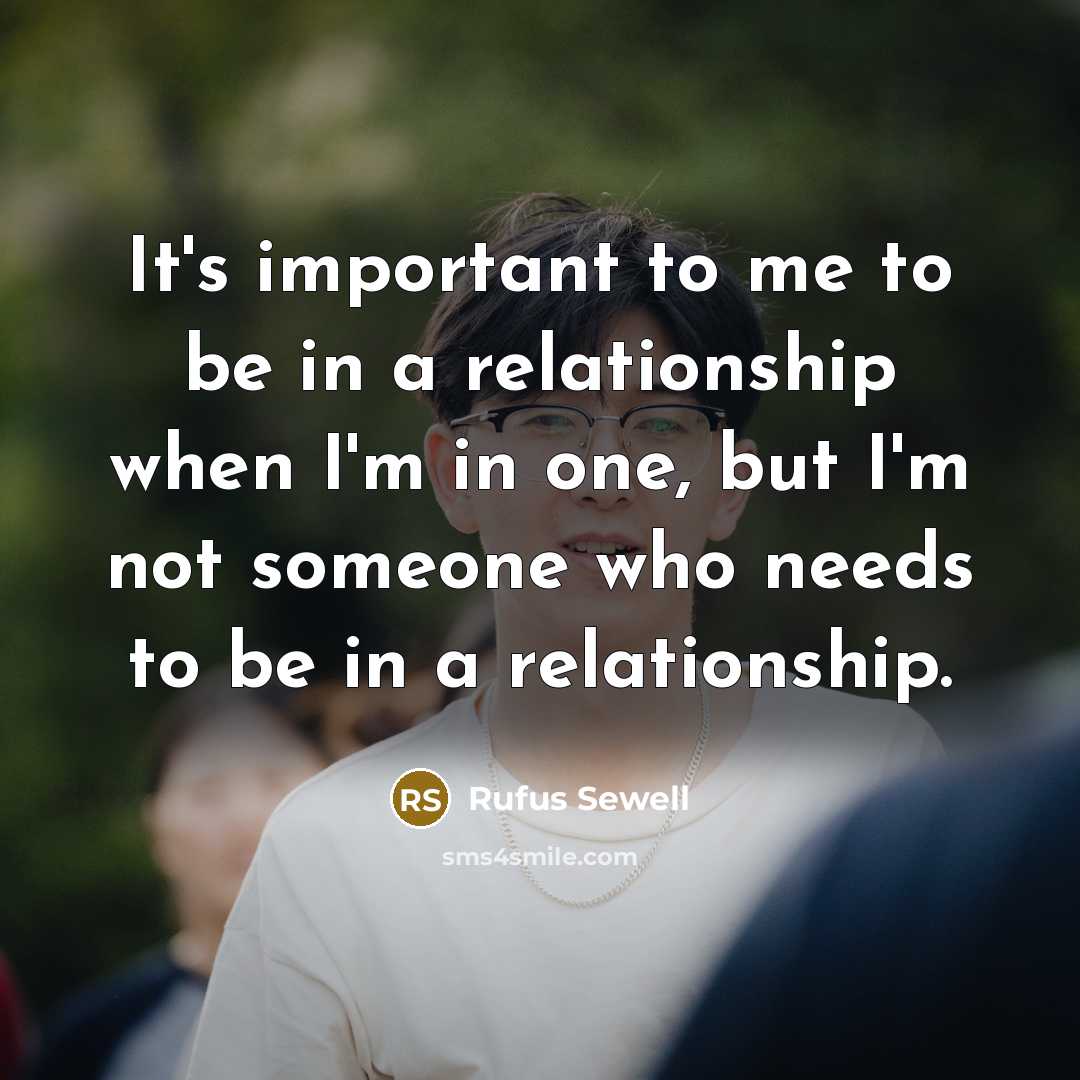 “It's important to me to be in a relationship when…” quote by Rufus Sewell
