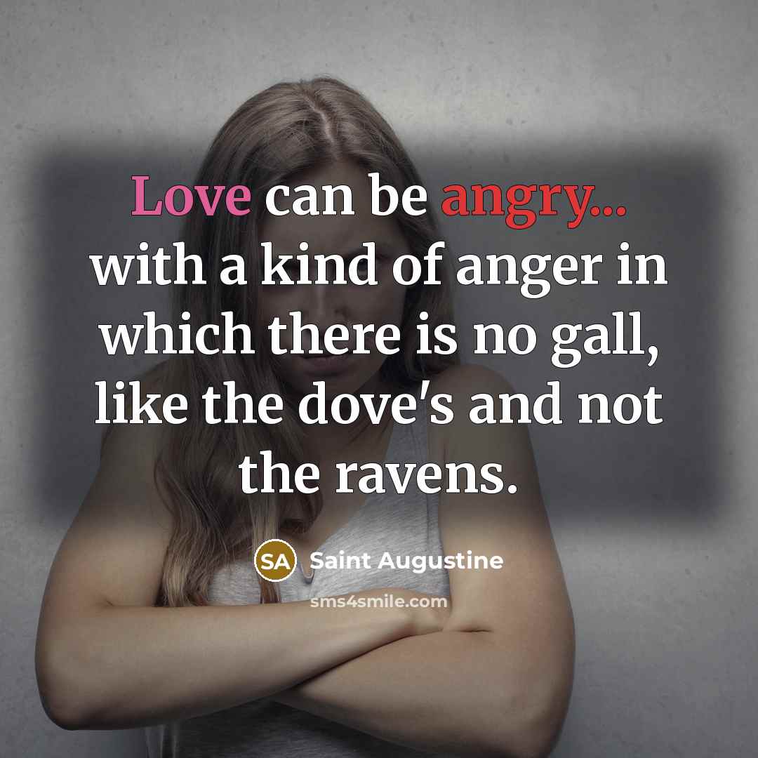 “Love can be angry... with a kind of anger in…” quote by Saint Augustine