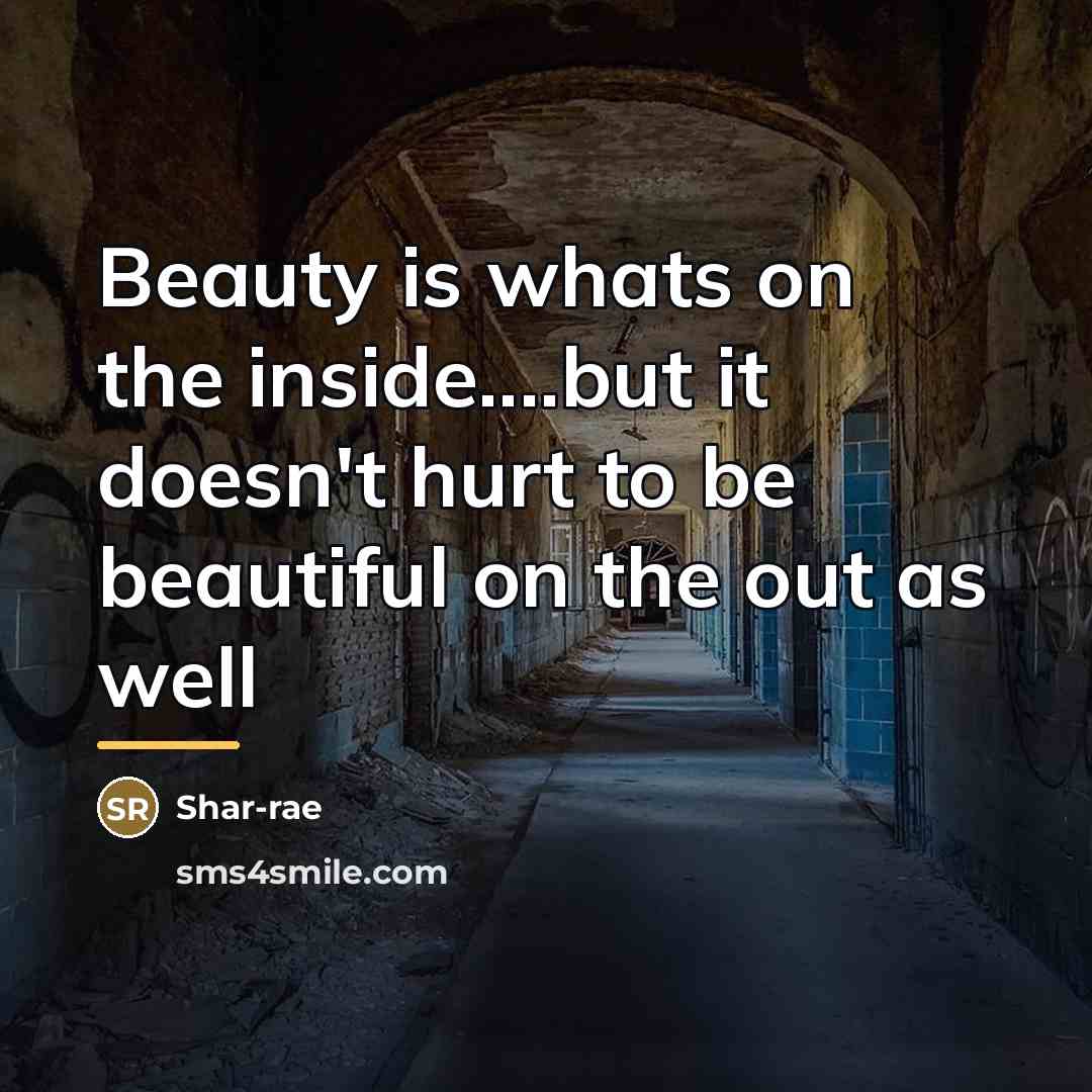 “Beauty is whats on the inside....but it doesn't hurt to…” quote by Shar-rae
