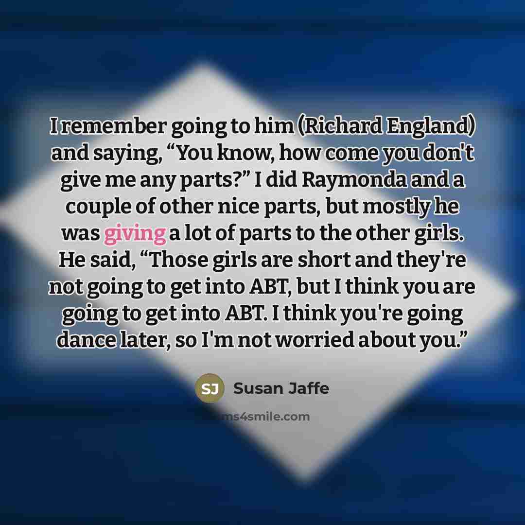 “I remember going to him (Richard England) and saying, “You…” quote by Susan Jaffe