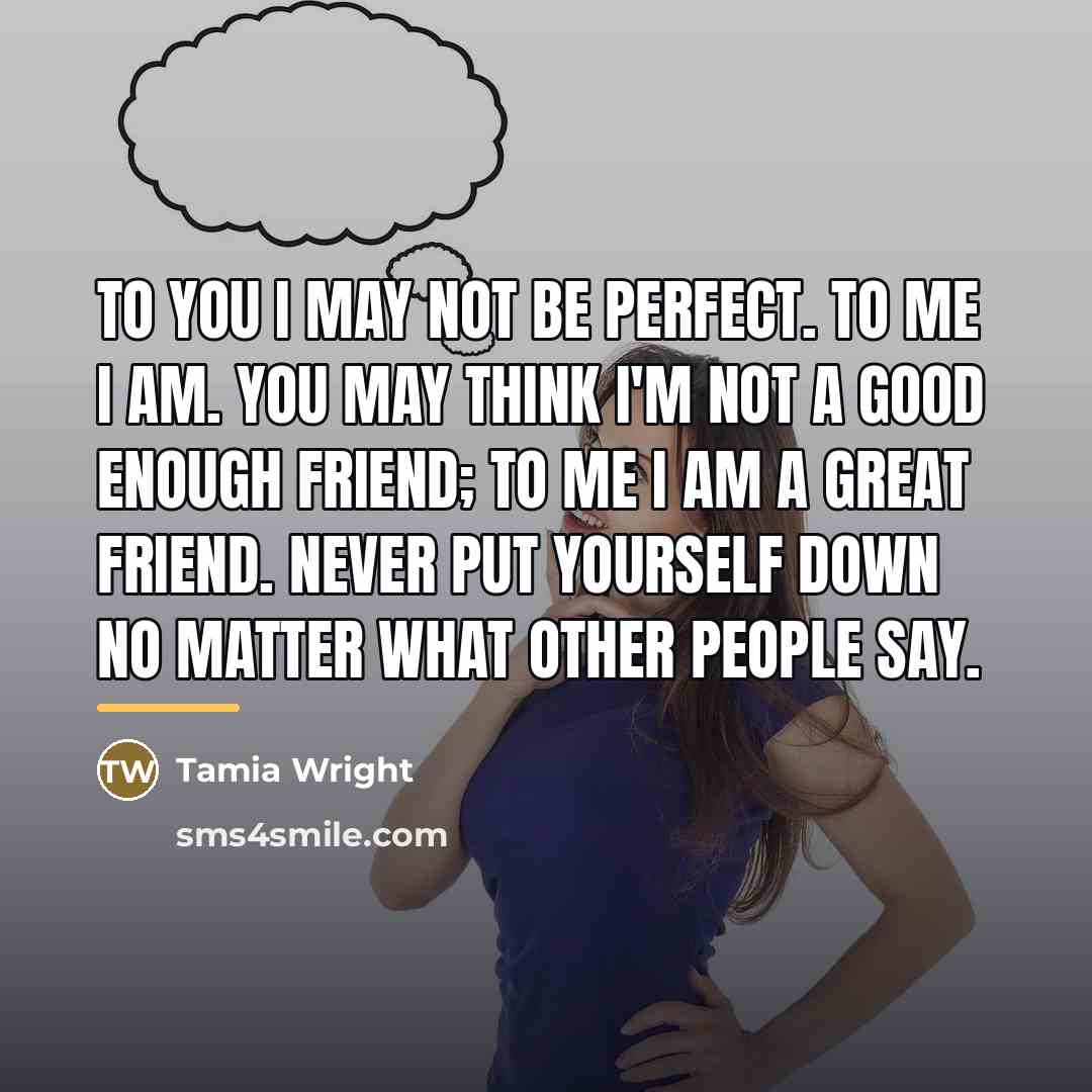 “To you I may not be perfect. To me I…” quote by Tamia Wright