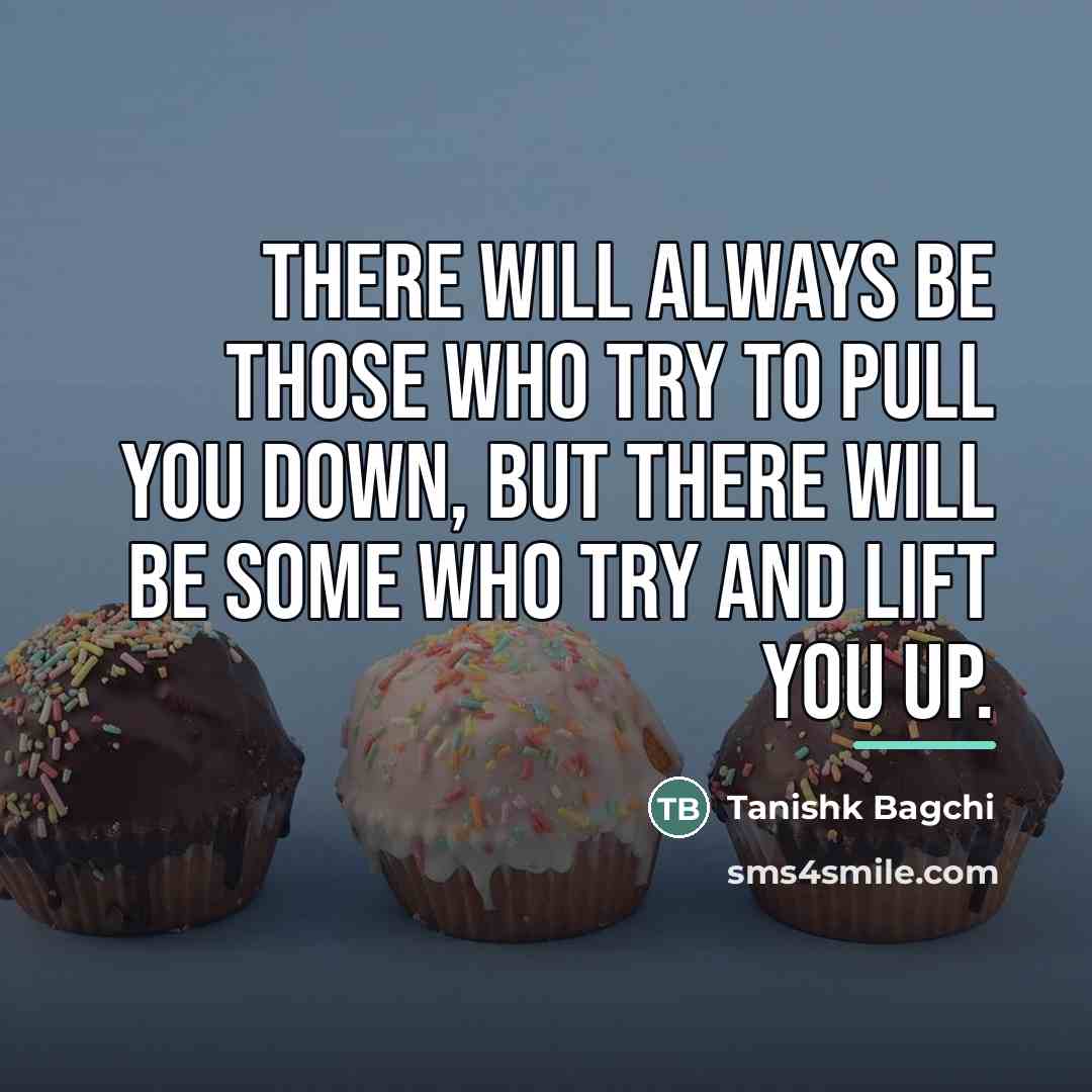 “There will always be those who try to pull you…” quote by Tanishk Bagchi