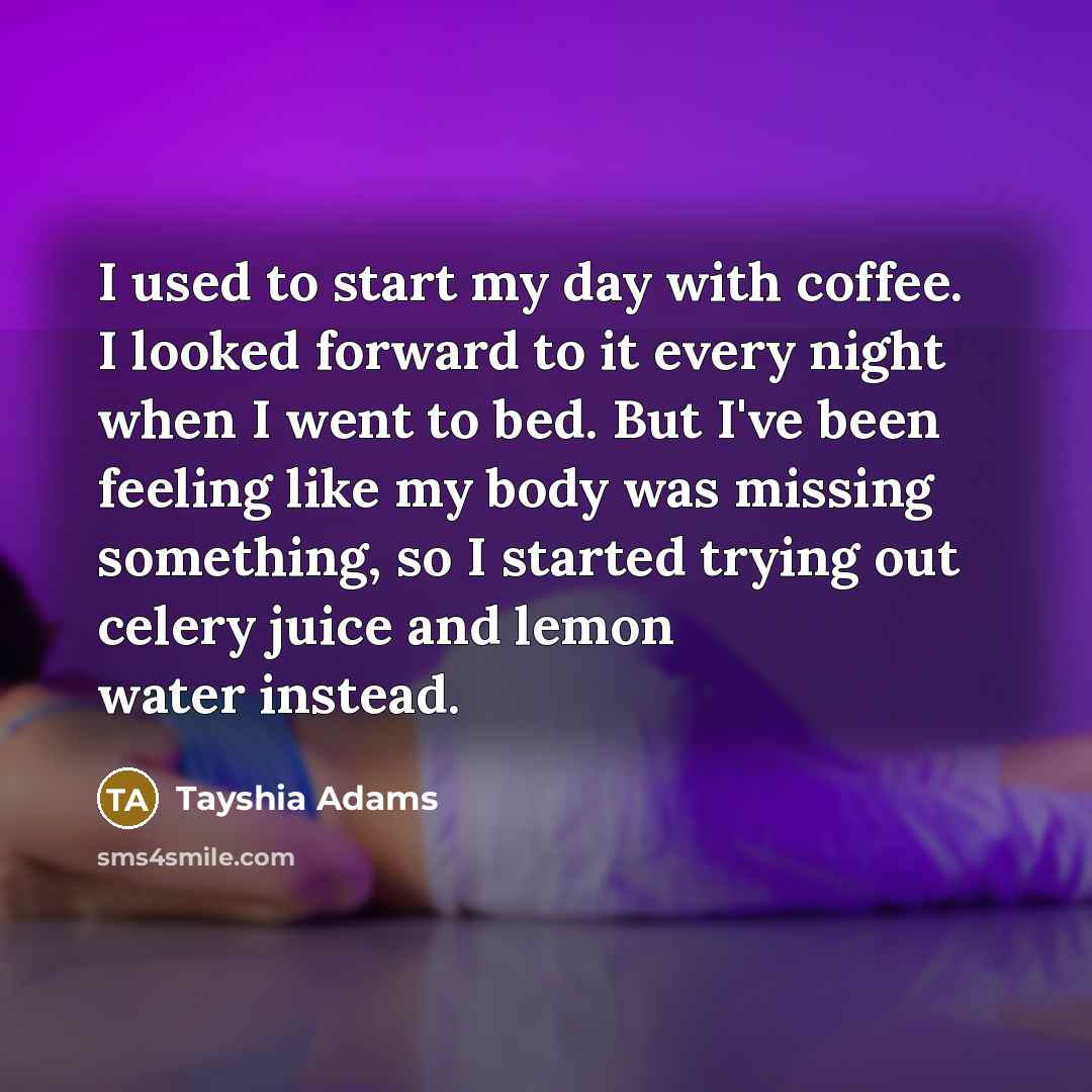 “I used to start my day with coffee. I looked…” quote by Tayshia Adams