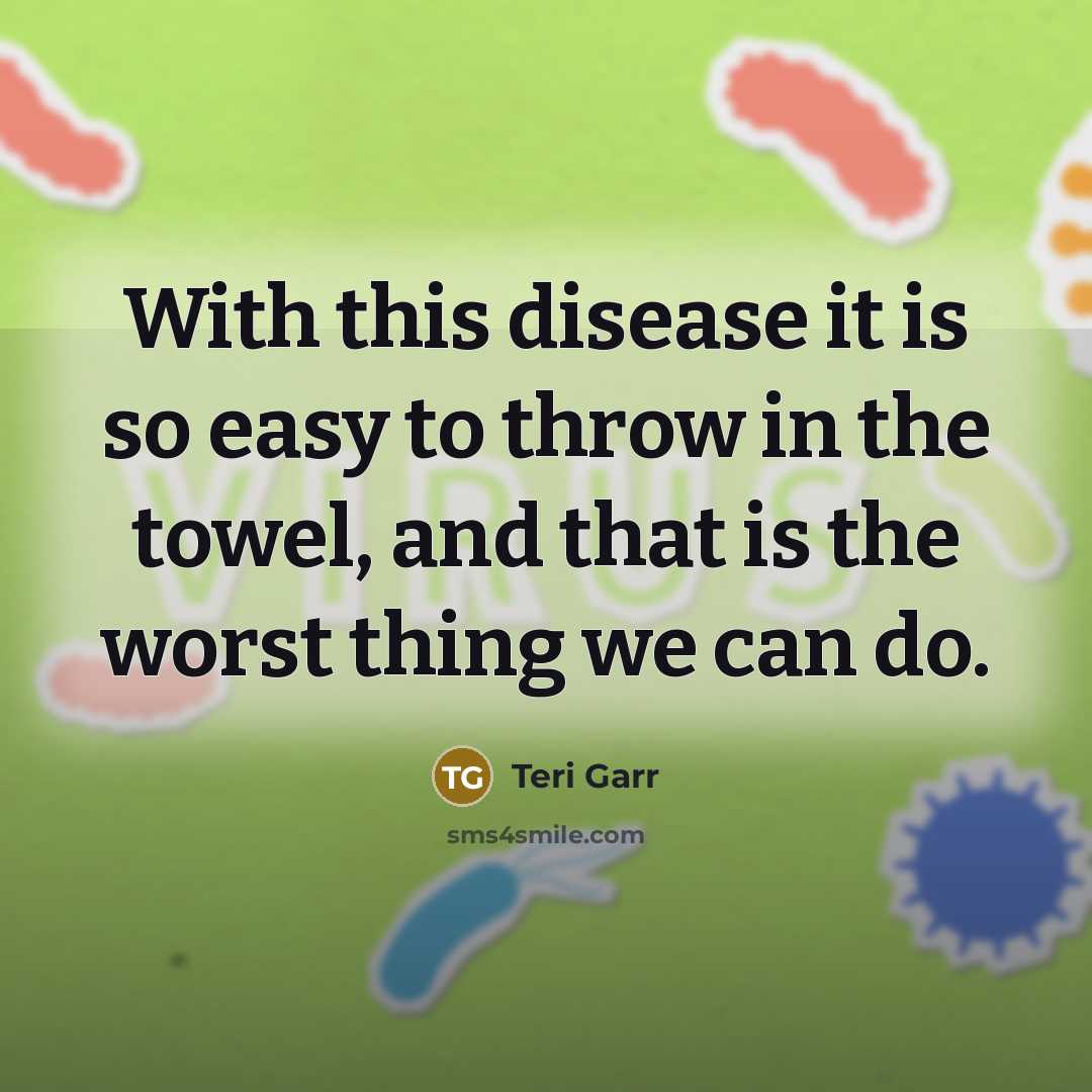 “With this disease it is so easy to throw in…” quote by Teri Garr