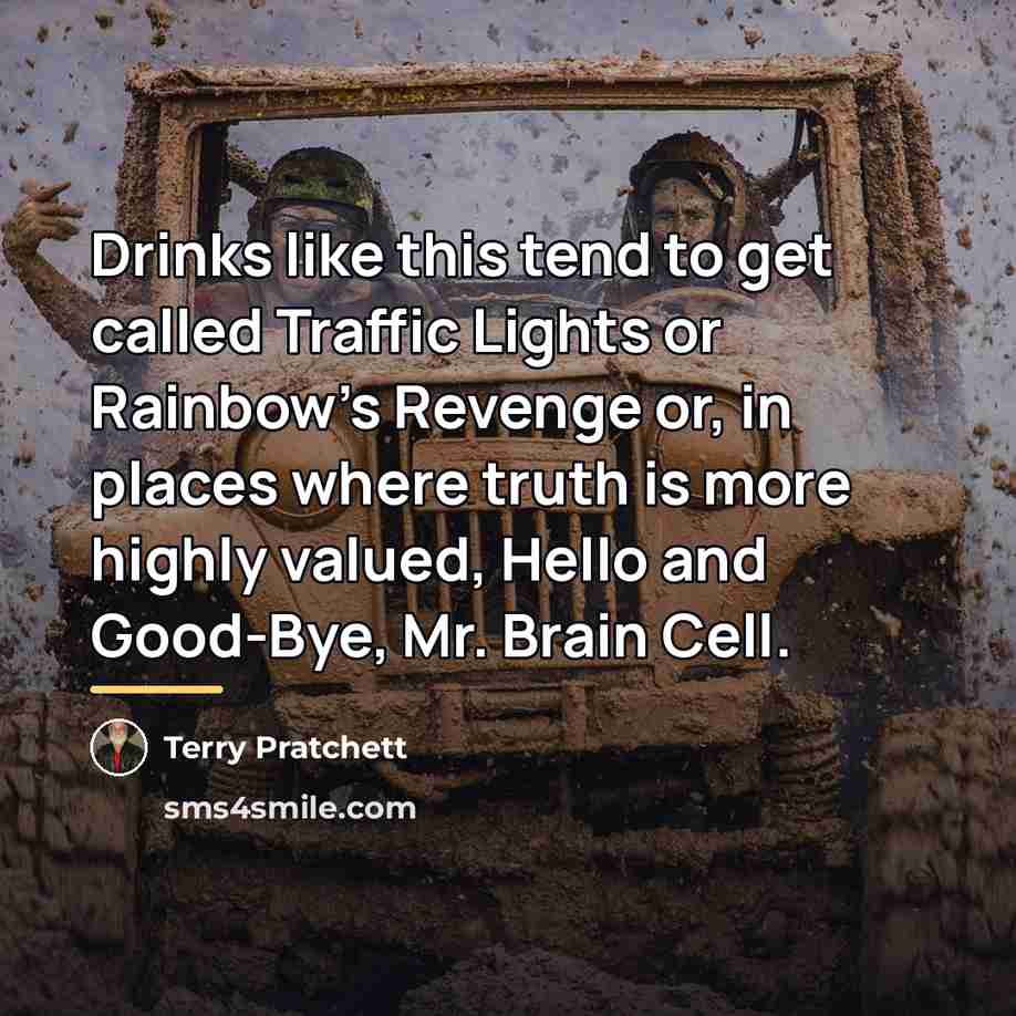 “Drinks like this tend to get called Traffic Lights or…” quote by Terry Pratchett