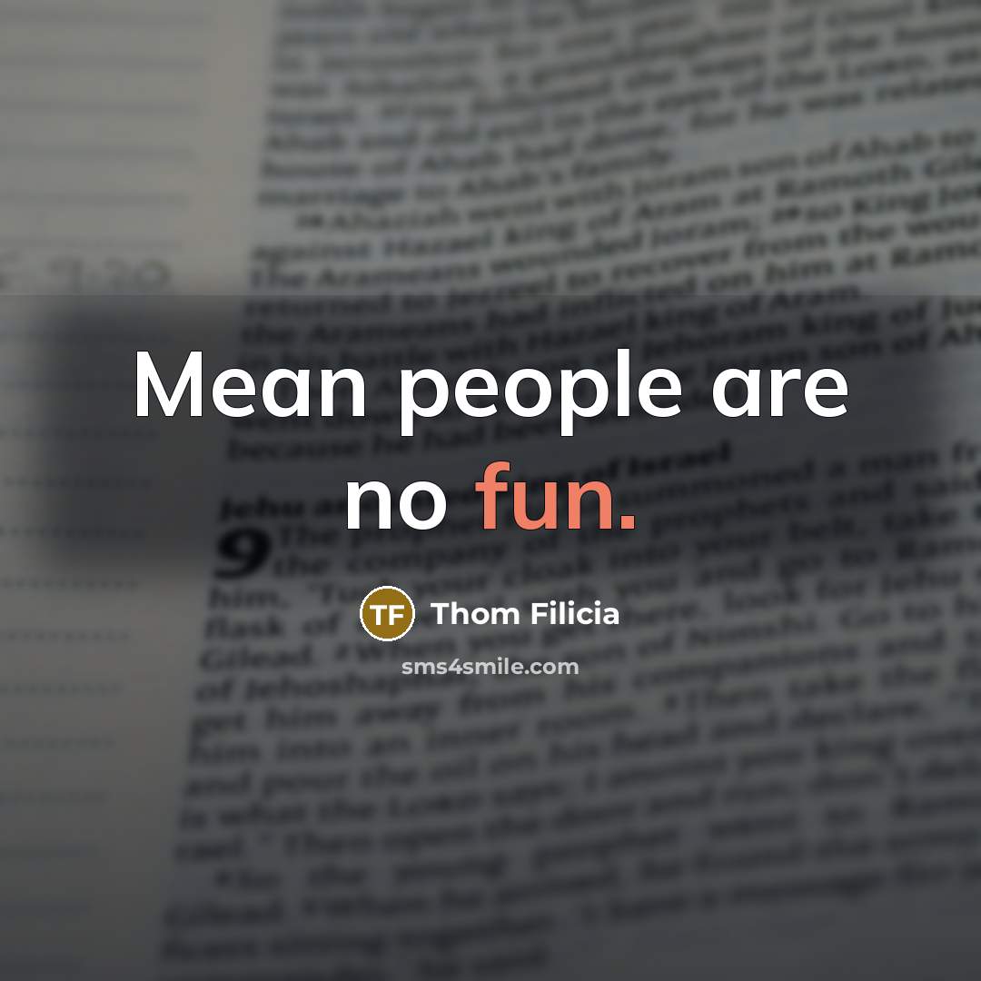 “Mean people are no fun.…” quote by Thom Filicia