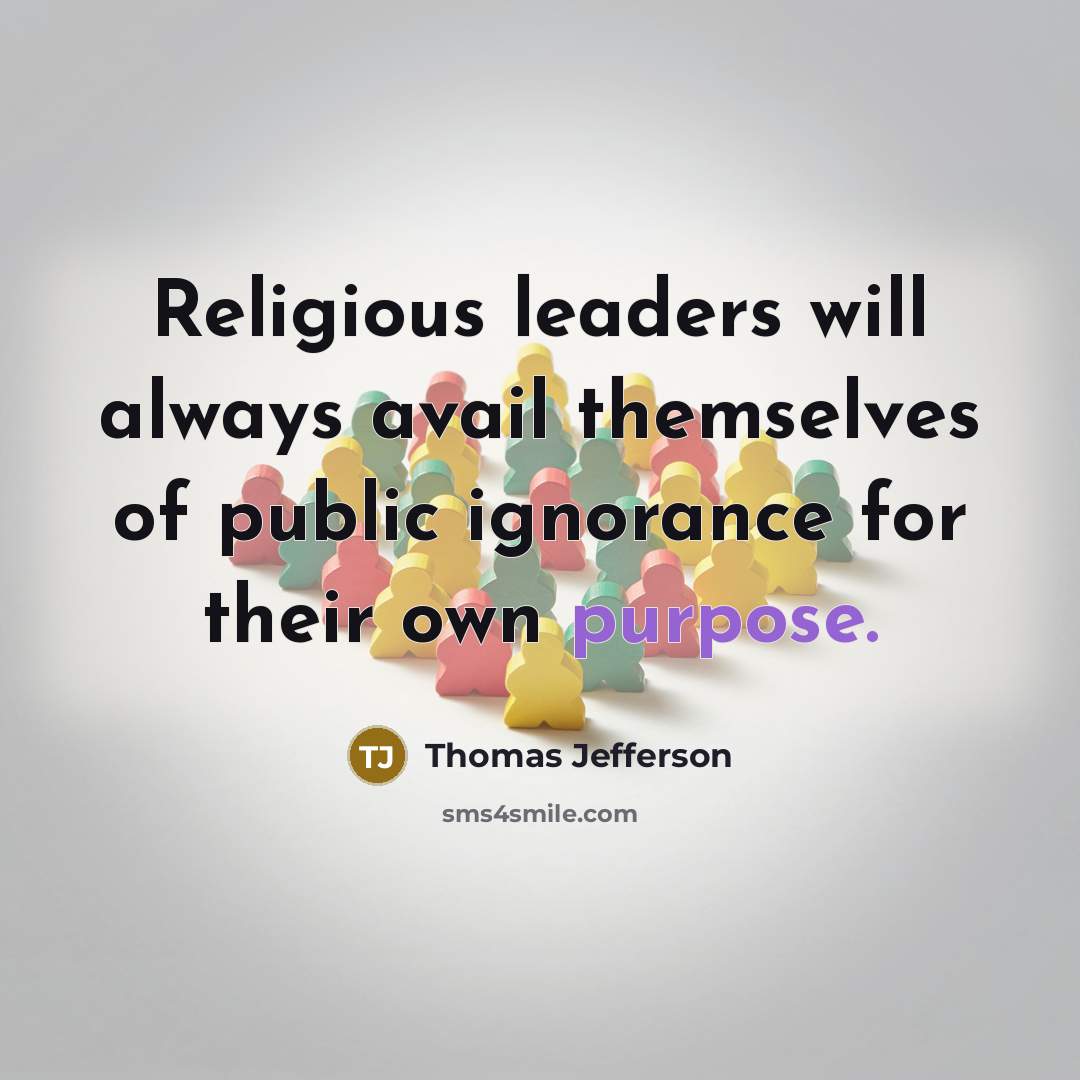“Religious leaders will always avail themselves of public ignorance for…” quote by Thomas Jefferson