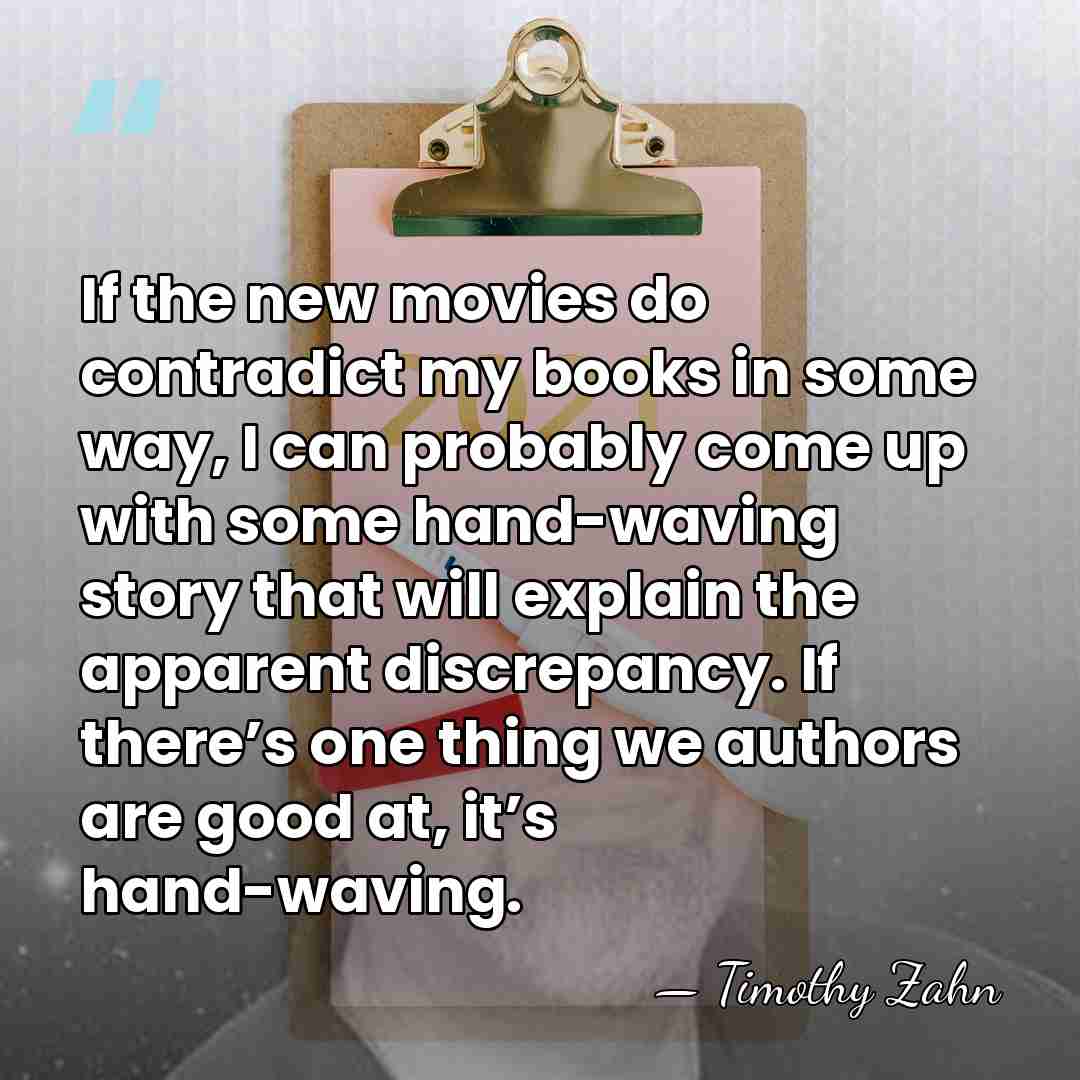 If the new movies do contradict my books in some way, I&hellip; - Timothy Zahn
