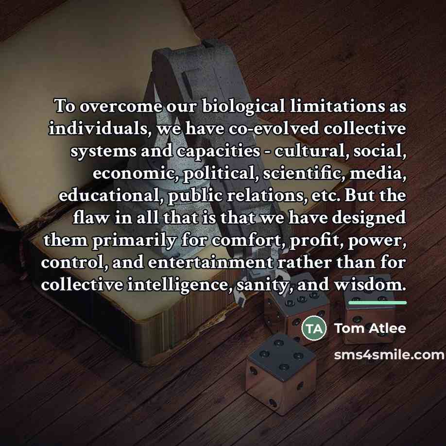 “To overcome our biological limitations as individuals, we have co-evolved…” quote by Tom Atlee