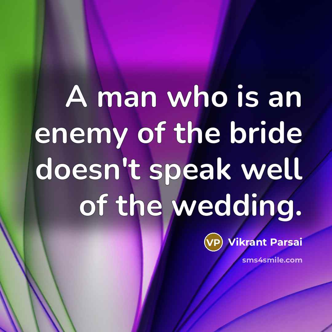“A man who is an enemy of the bride doesn't…” quote by Vikrant Parsai