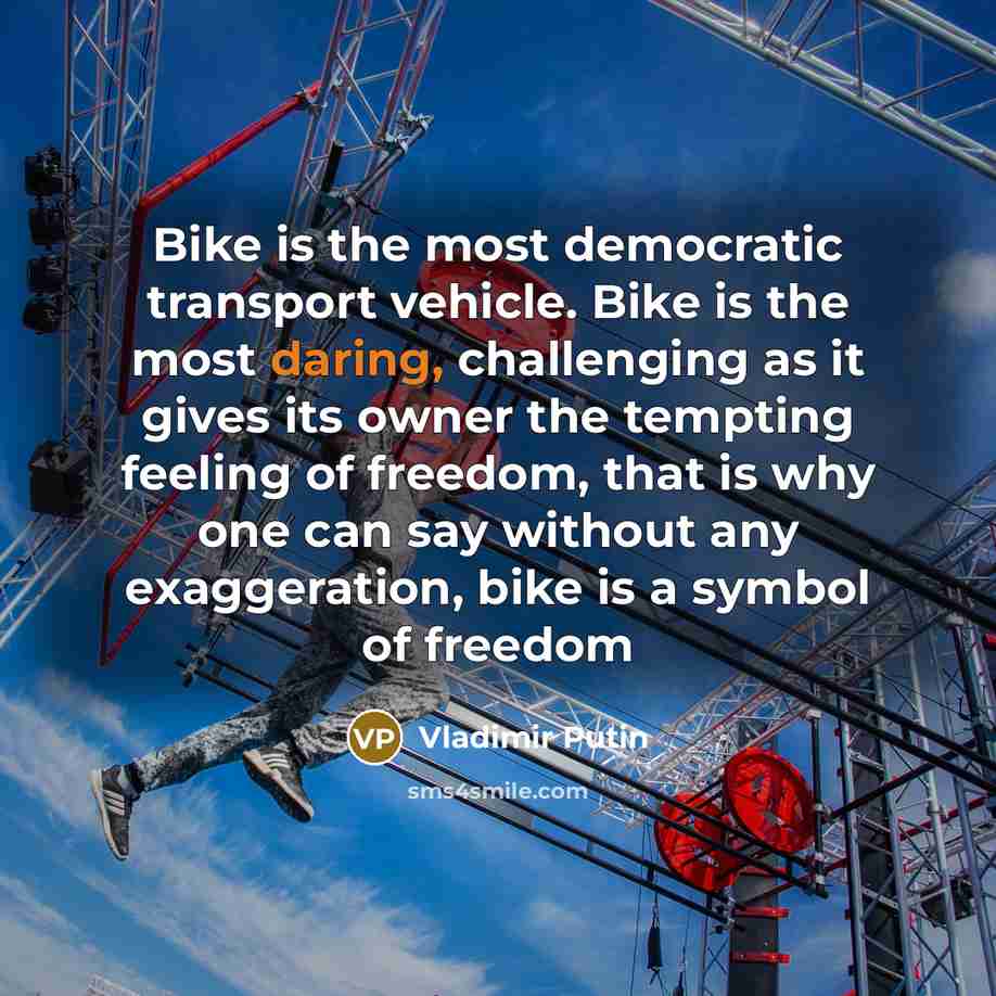 “Bike is the most democratic transport vehicle. Bike is the…” quote by Vladimir Putin