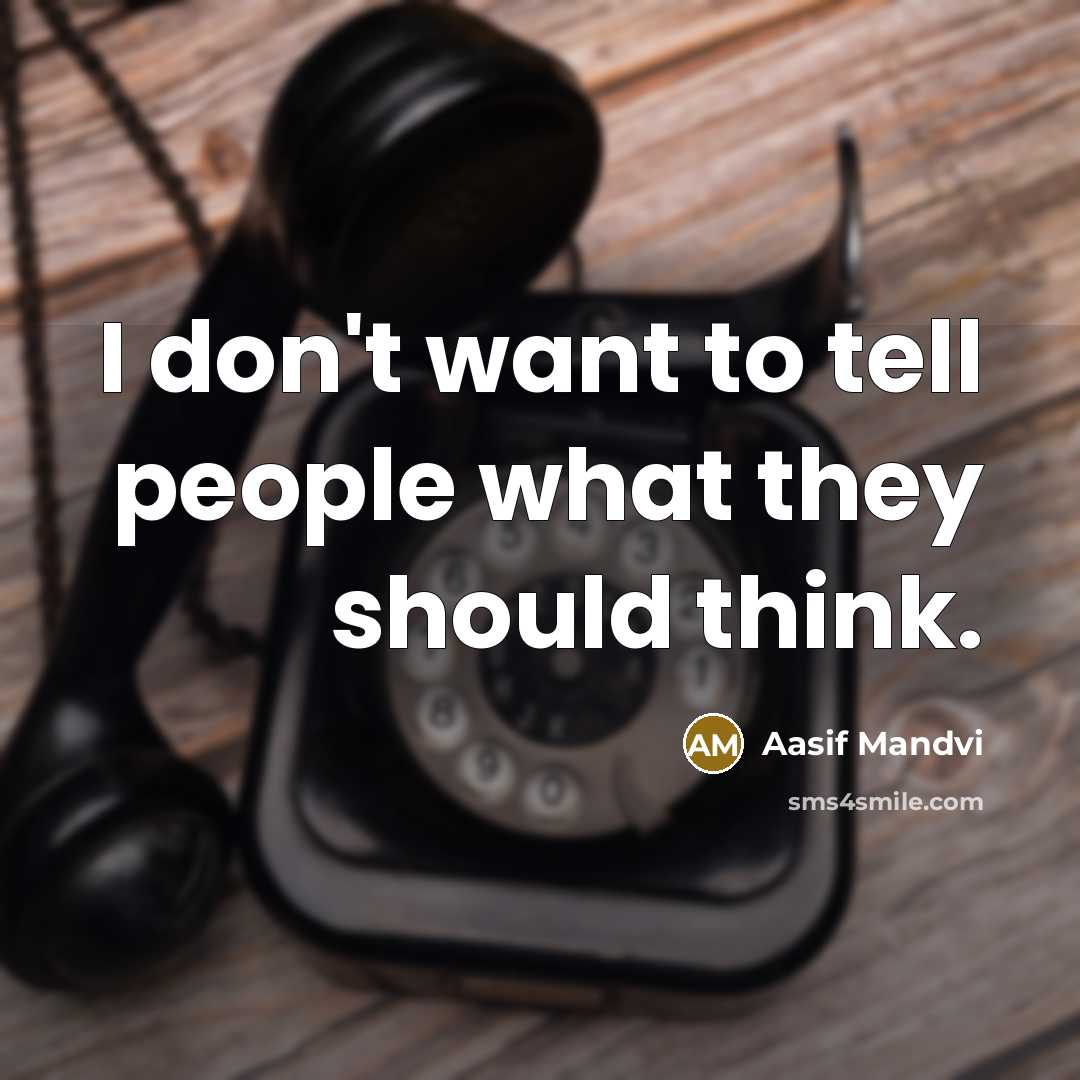 “I don't want to tell people what they should think.…” quote by Aasif Mandvi