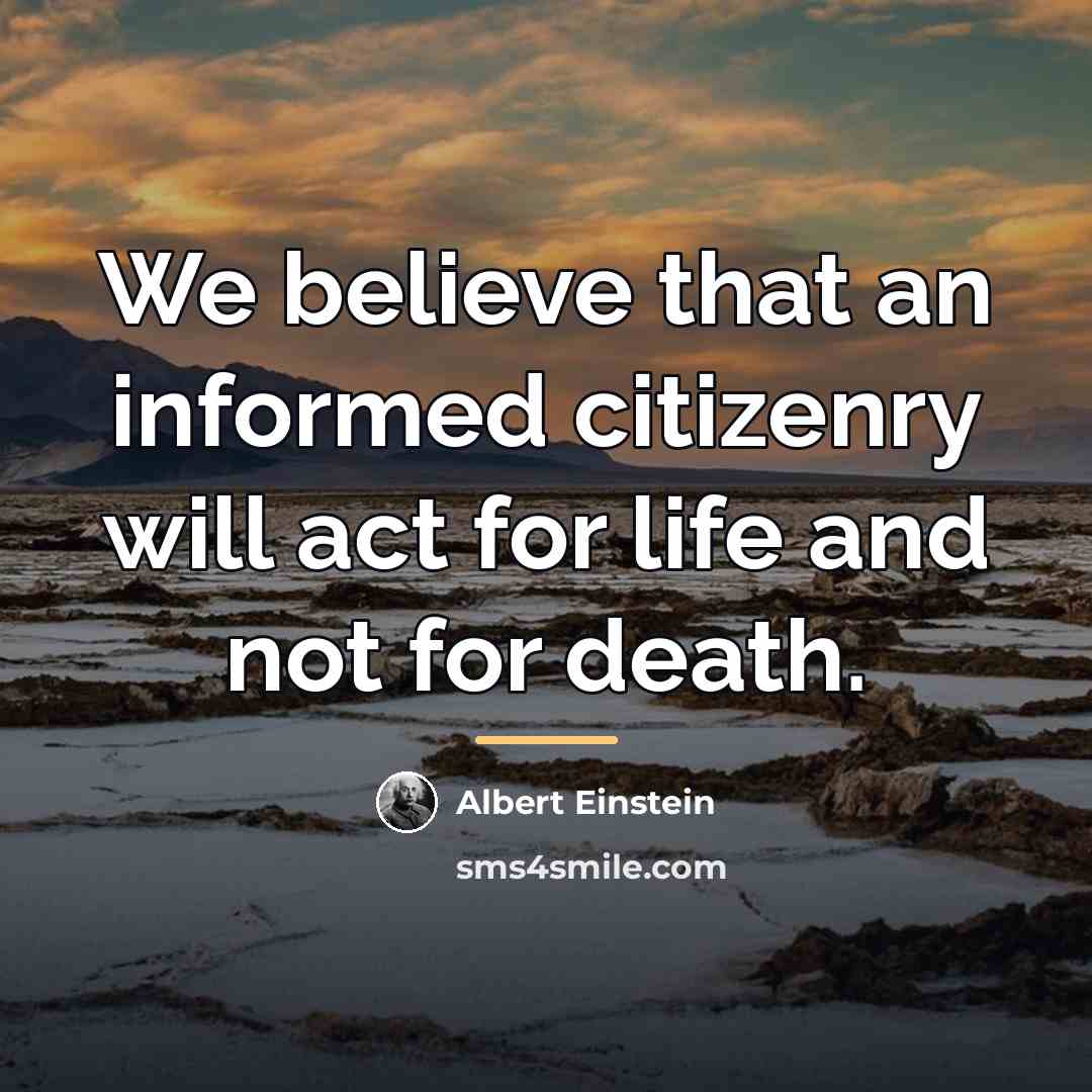 “We believe that an informed citizenry will act for life…” quote by Albert Einstein