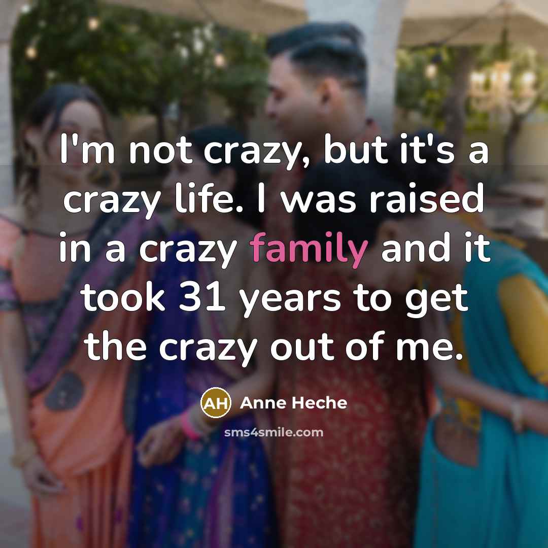 “I'm not crazy, but it's a crazy life. I was…” quote by Anne Heche