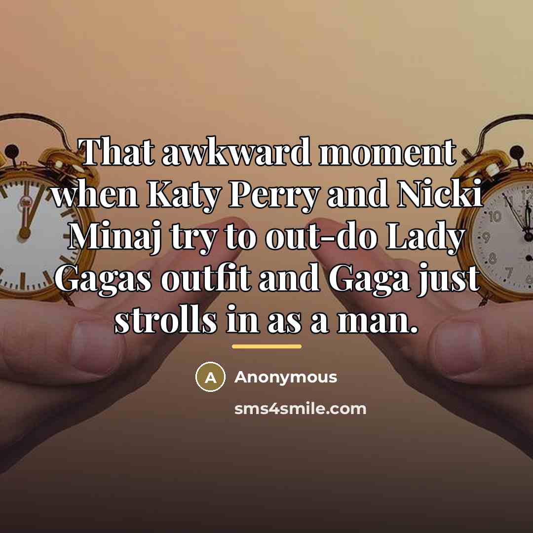 “That awkward moment when Katy Perry and Nicki Minaj try…” quote by Anonymous
