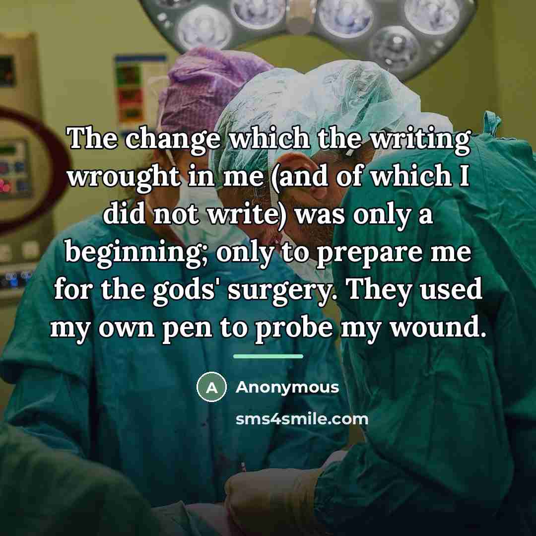 “The change which the writing wrought in me (and of…” quote by Anonymous