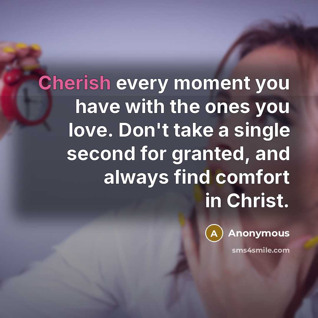 “Cherish every moment you have with the ones you love.…” quote by Anonymous