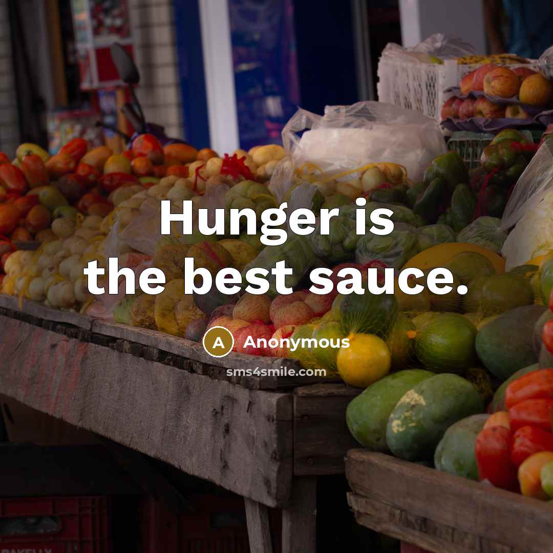 “Hunger is the best sauce.…” quote by Anonymous