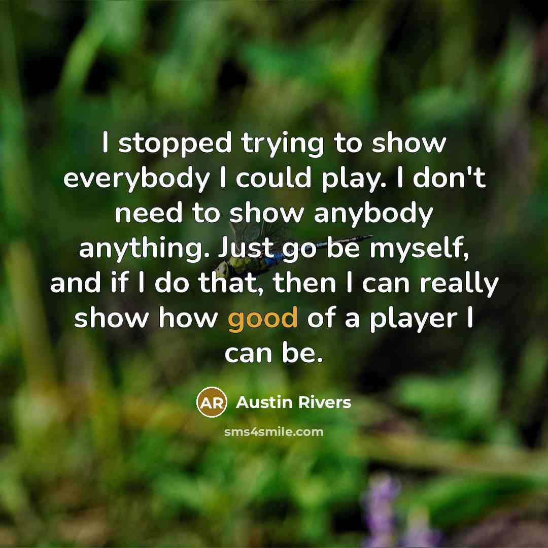 “I stopped trying to show everybody I could play. I…” quote by Austin Rivers