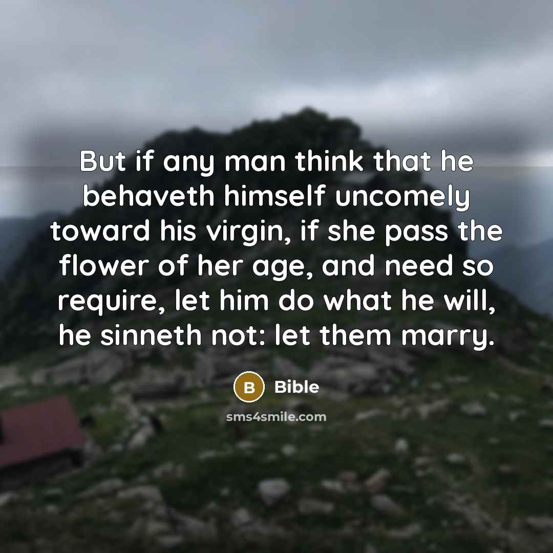 “But if any man think that he behaveth himself uncomely…” quote by Bible
