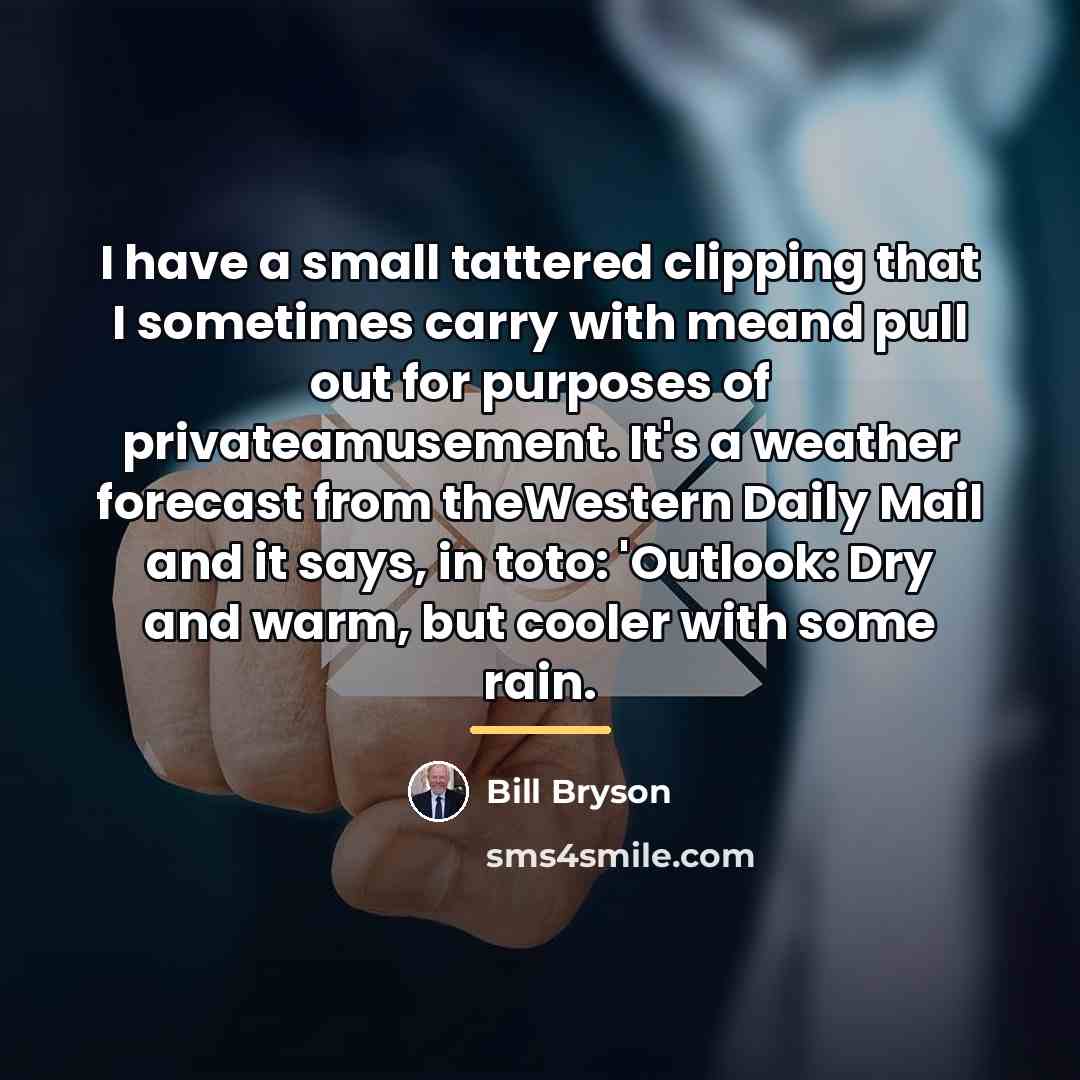 “I have a small tattered clipping that I sometimes carry…” quote by Bill Bryson