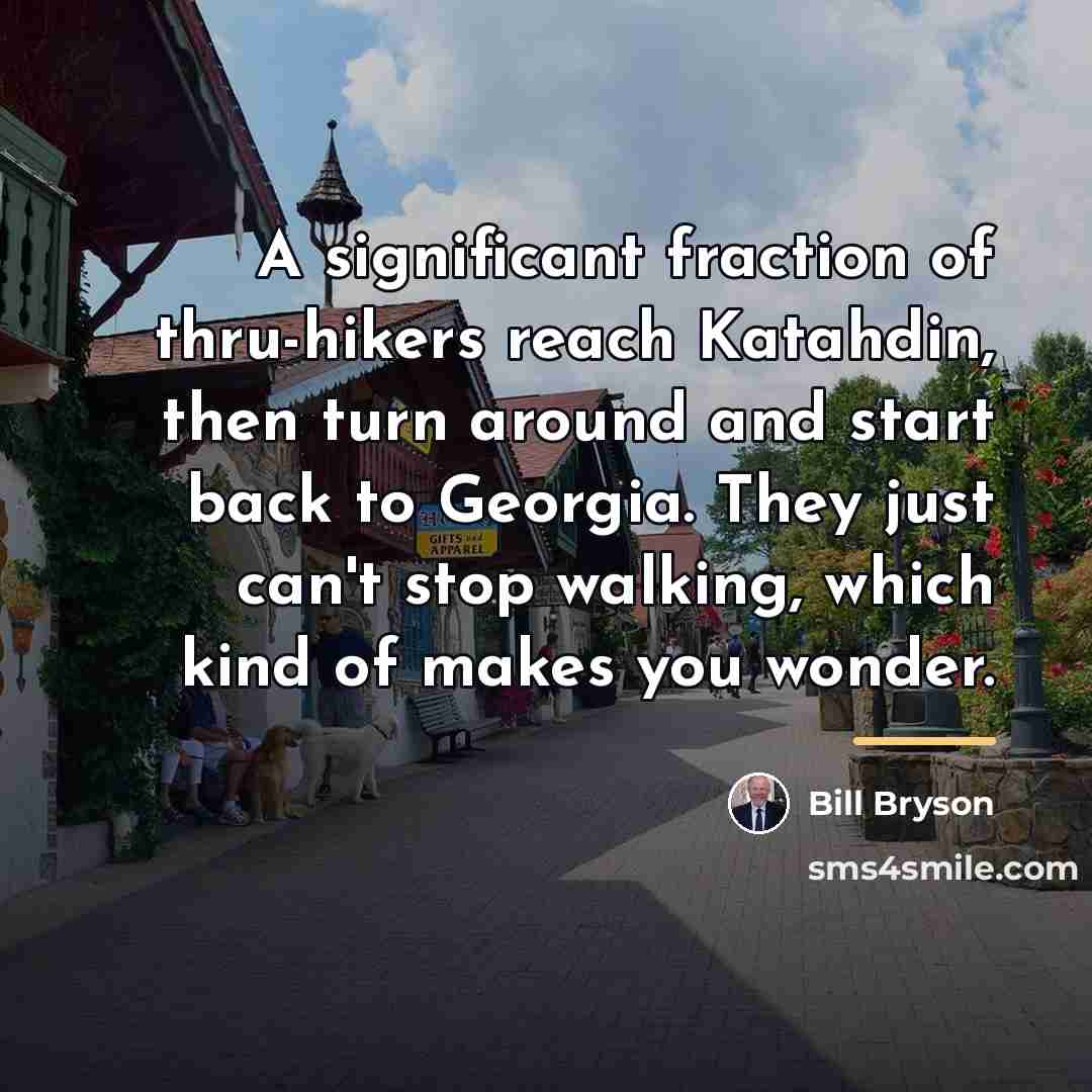 “A significant fraction of thru-hikers reach Katahdin, then turn around…” quote by Bill Bryson