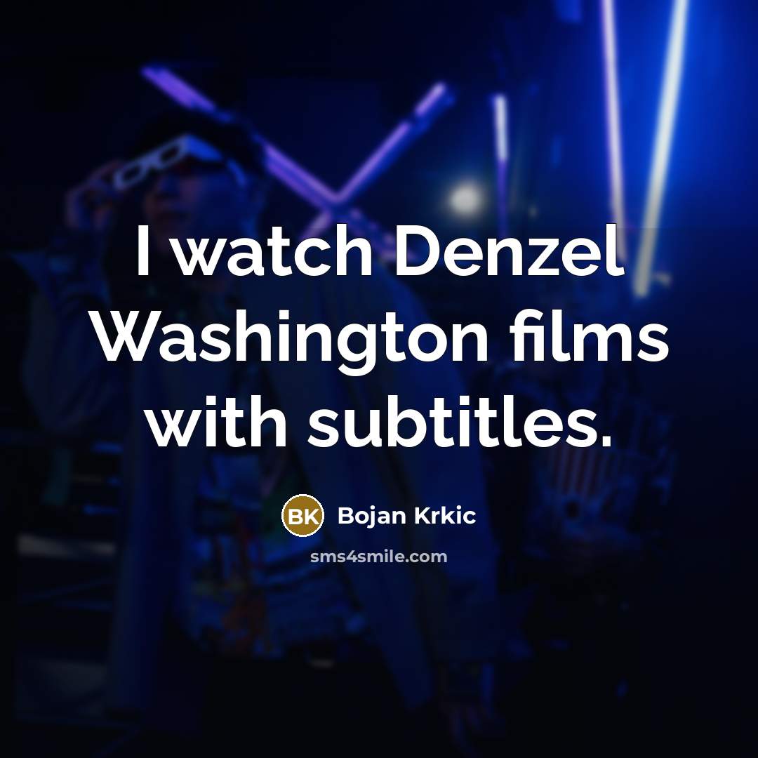 “I watch Denzel Washington films with subtitles.…” quote by Bojan Krkic