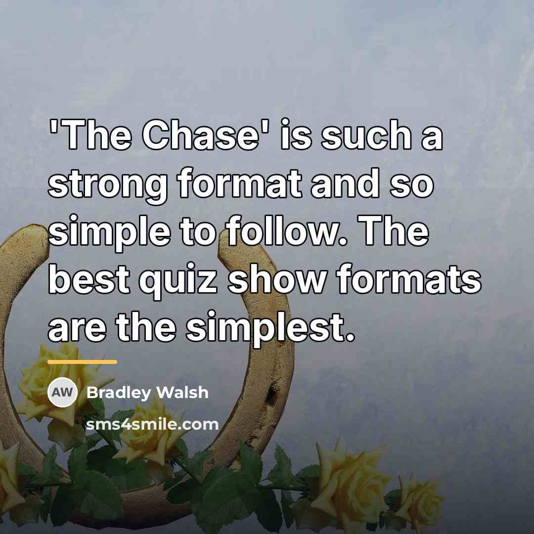 “'The Chase' is such a strong format and so simple…” quote by Bradley Walsh