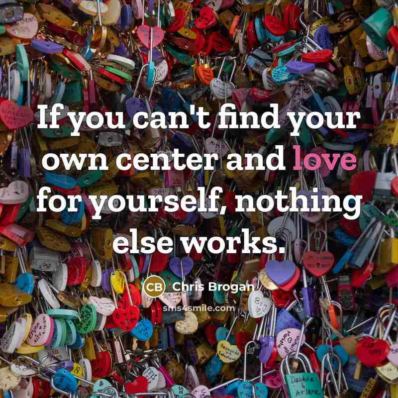 “If you can't find your own center and love for…” quote by Chris Brogan