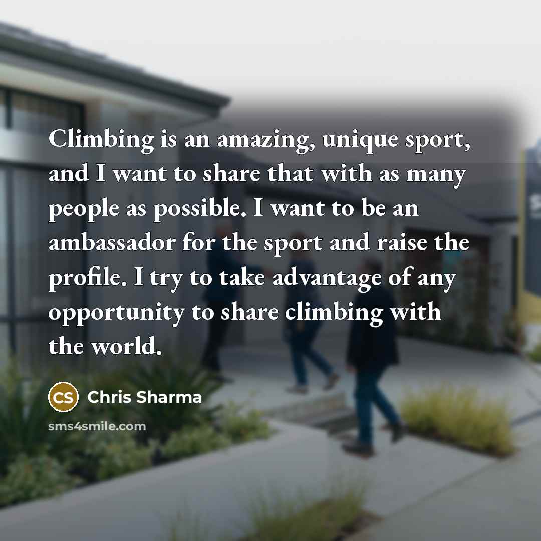 “Climbing is an amazing, unique sport, and I want to…” quote by Chris Sharma