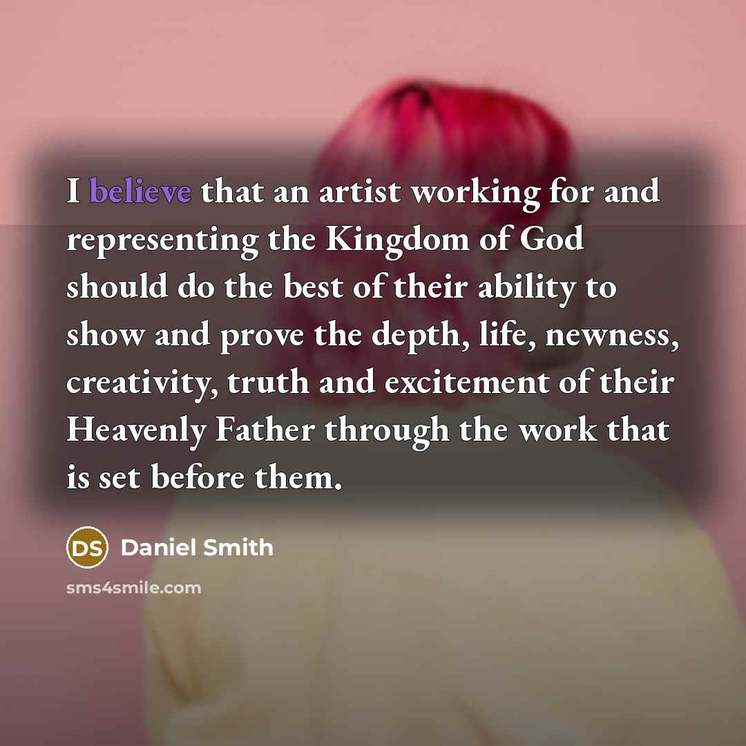 “I believe that an artist working for and representing the…” quote by Daniel Smith
