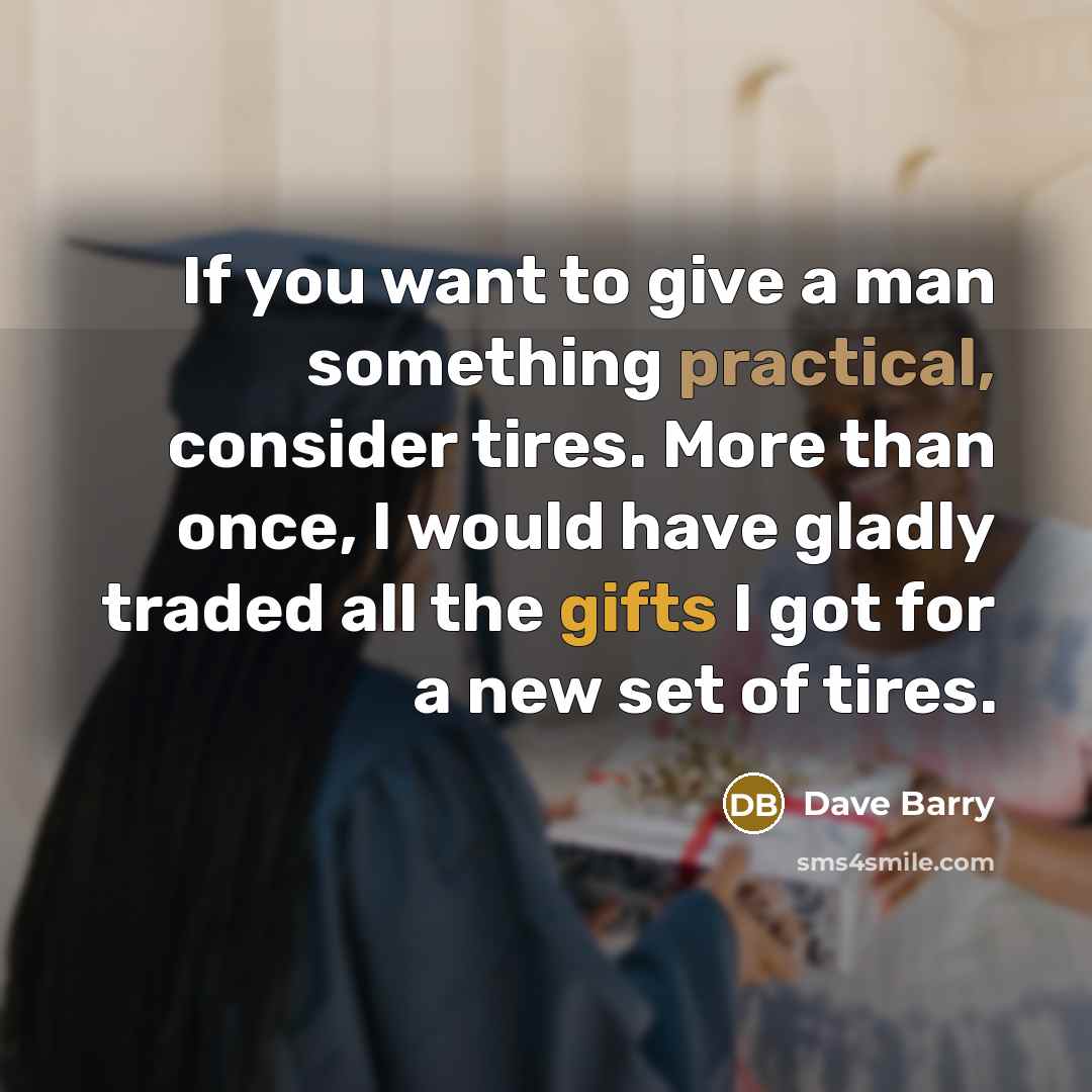 “If you want to give a man something practical, consider…” quote by Dave Barry