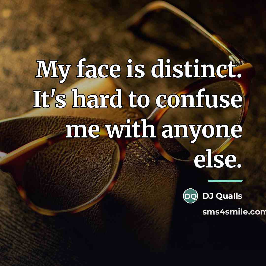 “My face is distinct. It's hard to confuse me with…” quote by DJ Qualls