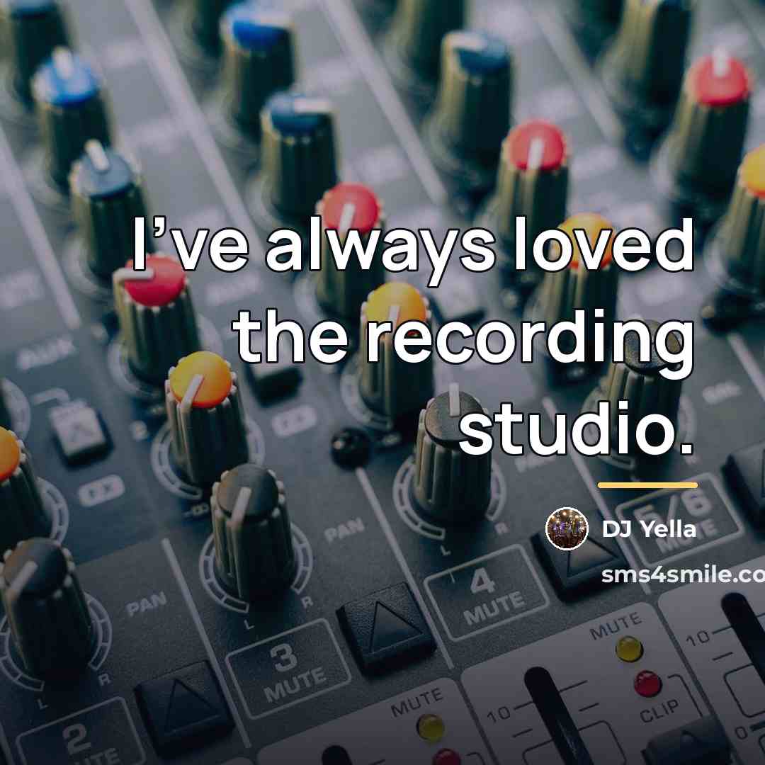 “I've always loved the recording studio.…” quote by DJ Yella