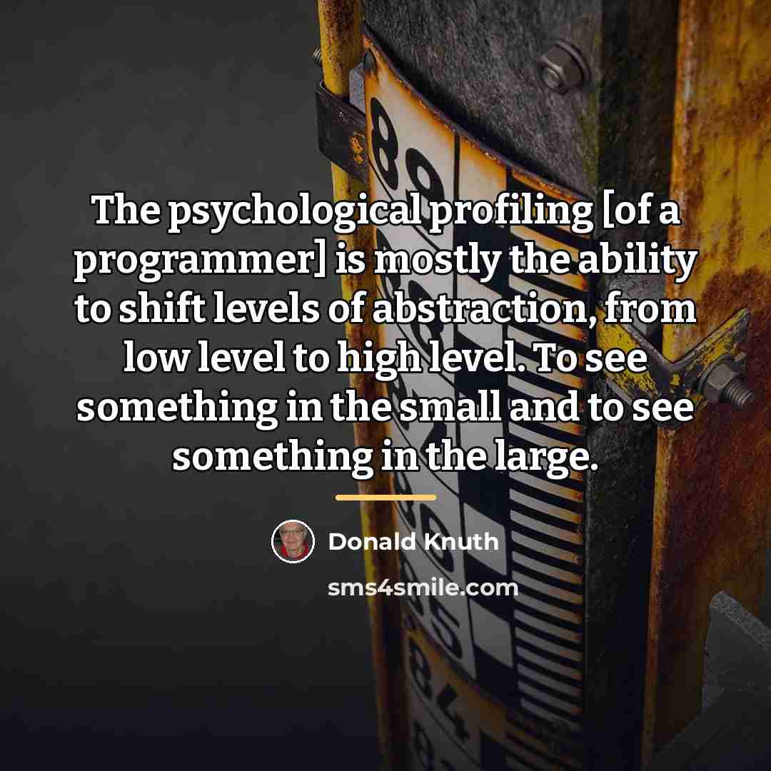 “The psychological profiling [of a programmer] is mostly the ability…” quote by Donald Knuth