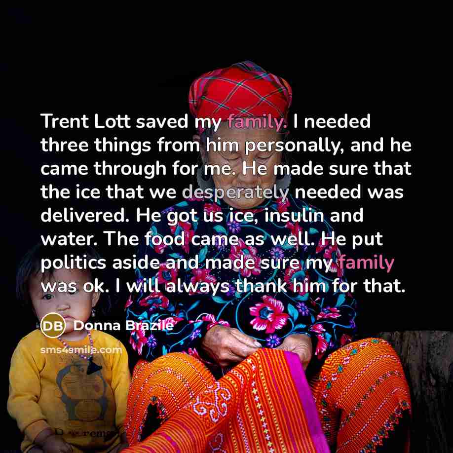 “Trent Lott saved my family. I needed three things from…” quote by Donna Brazile